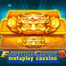 metaplay cassino